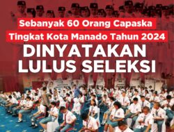 Sebanyak 60 Orang Capaska Tingkat Kota Manado Tahun 2024, Dinyatakan Lulus Seleksi