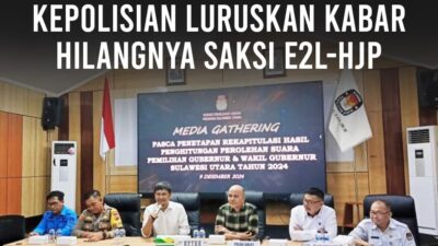 KPU Sulut dan Pihak Kepolisian Luruskan Kabar Hilangnya Saksi E2L-HJP