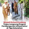 Wawali Richard Sualang Tinjau Langsung Progres Pembangunan Infrastruktur di Tiga Kelurahan