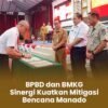 BPBD dan BMKG Sinergi Kuatkan Mitigasi Bencana Manado